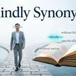 Synonyms for Blindly