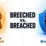 Breeched vs. Breached